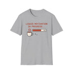 Liquid motivation T-Shirt