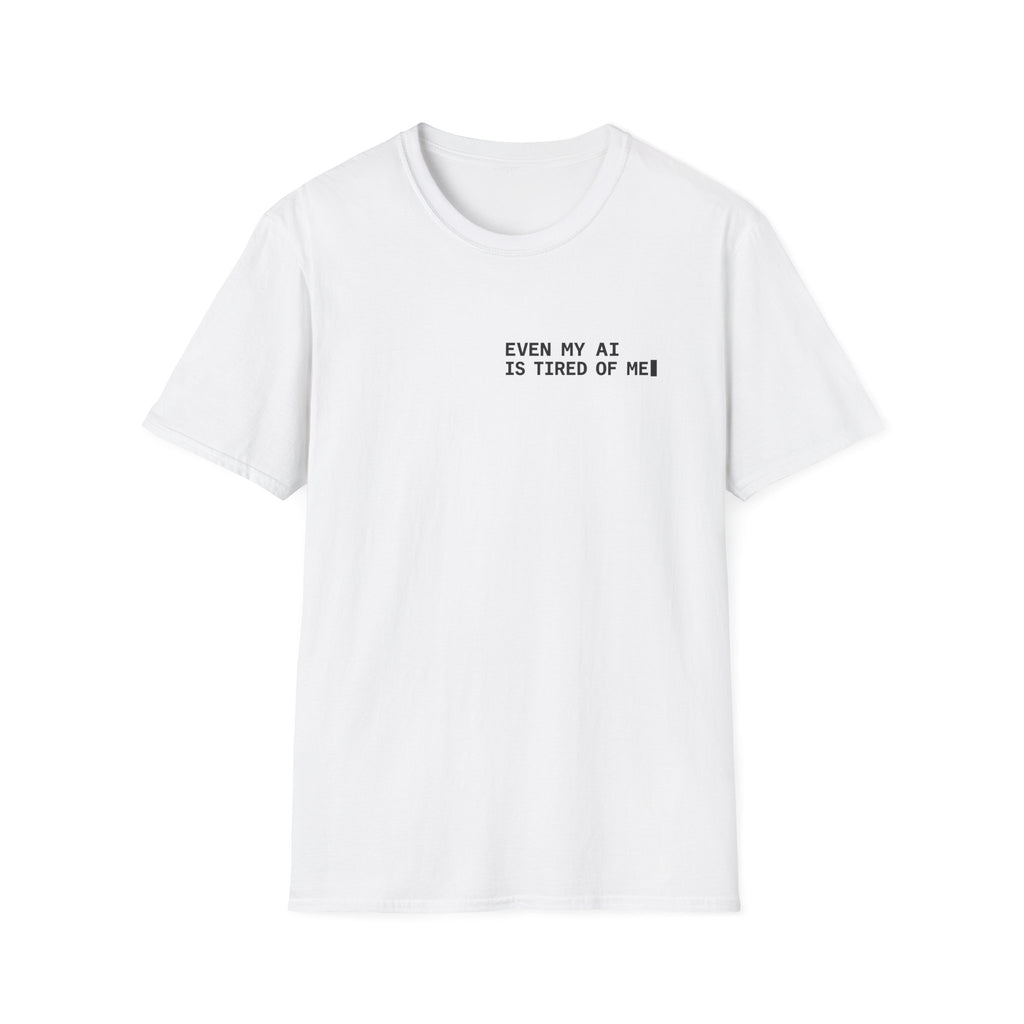 Even AI is tired T-Shirt