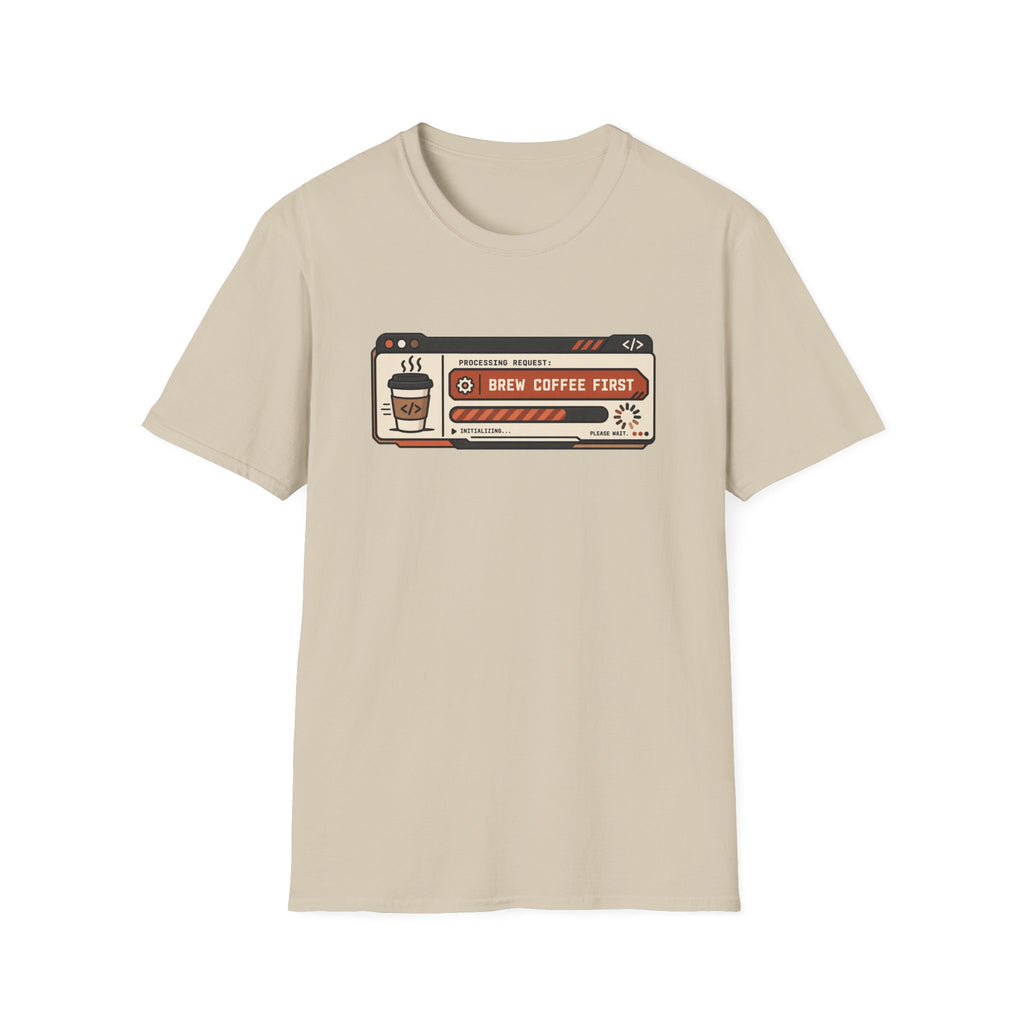 Brew coffee first T-Shirt