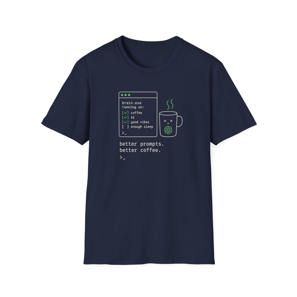 Better Prompts Better Coffee T-Shirt