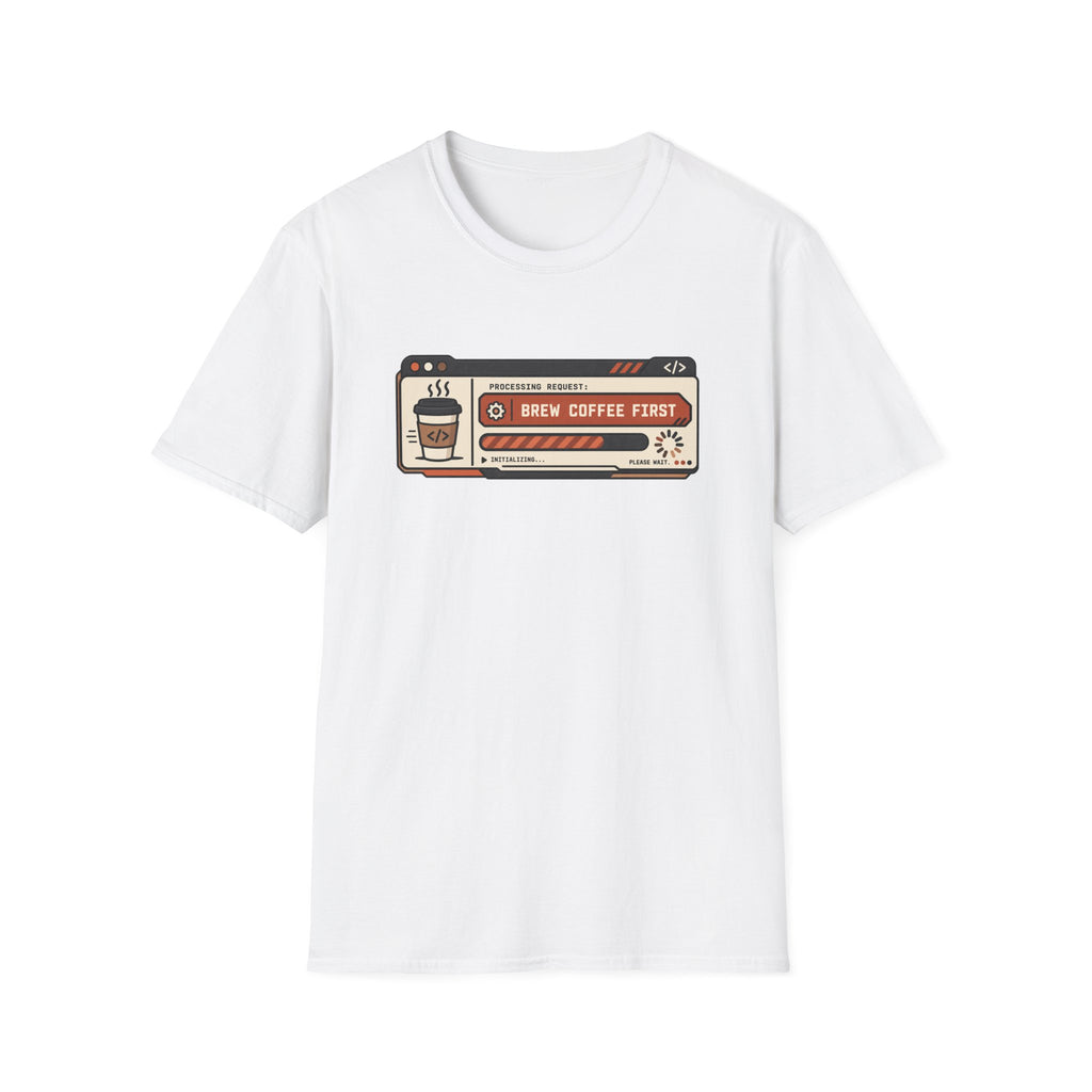 Brew coffee first T-Shirt