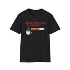 Liquid motivation T-Shirt