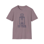 Slow Brewing Fast Thinking T-Shirt