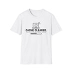 Cache cleared T-Shirt