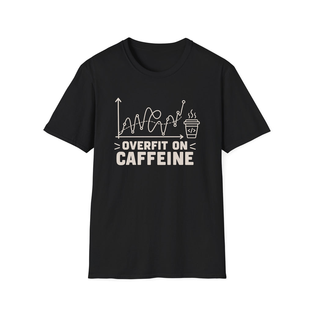 Overfit on caffeine T-Shirt