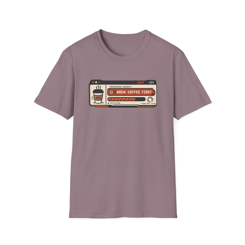 Brew coffee first T-Shirt