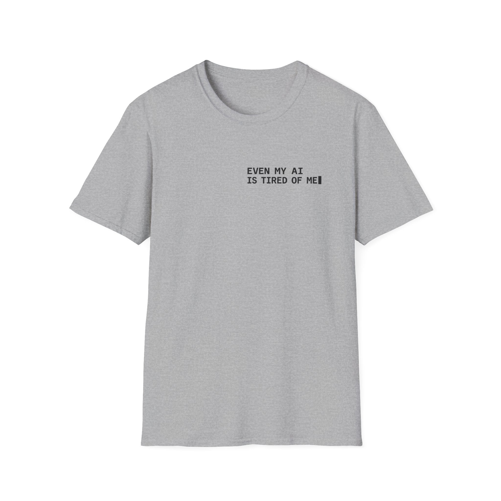 Even AI is tired T-Shirt
