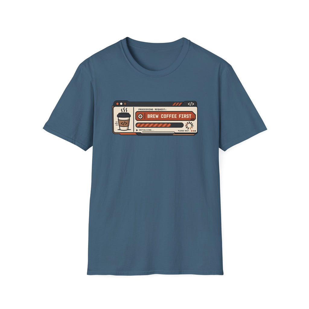 Brew coffee first T-Shirt