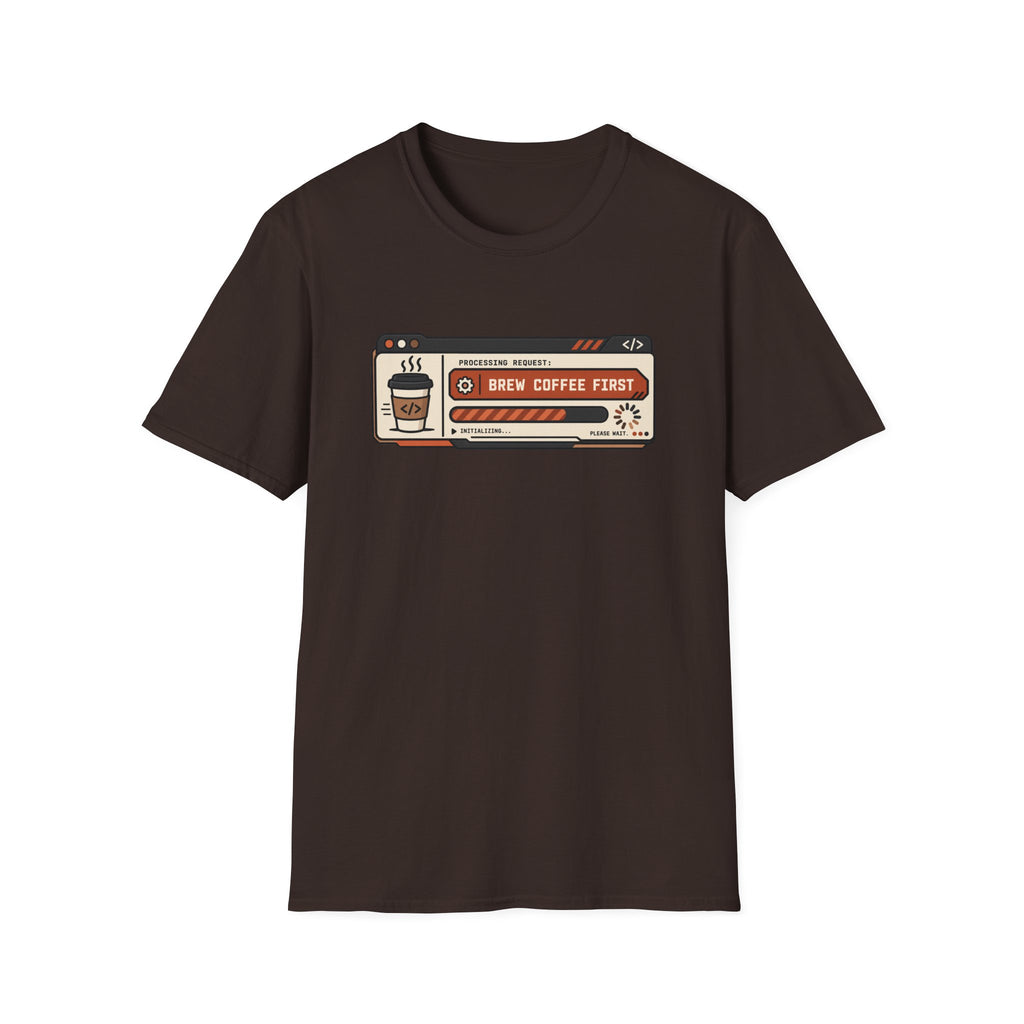 Brew coffee first T-Shirt