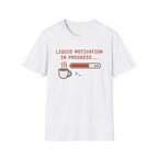 Liquid motivation T-Shirt