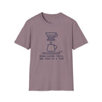 One pour at a time T-Shirt