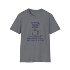 One pour at a time T-Shirt