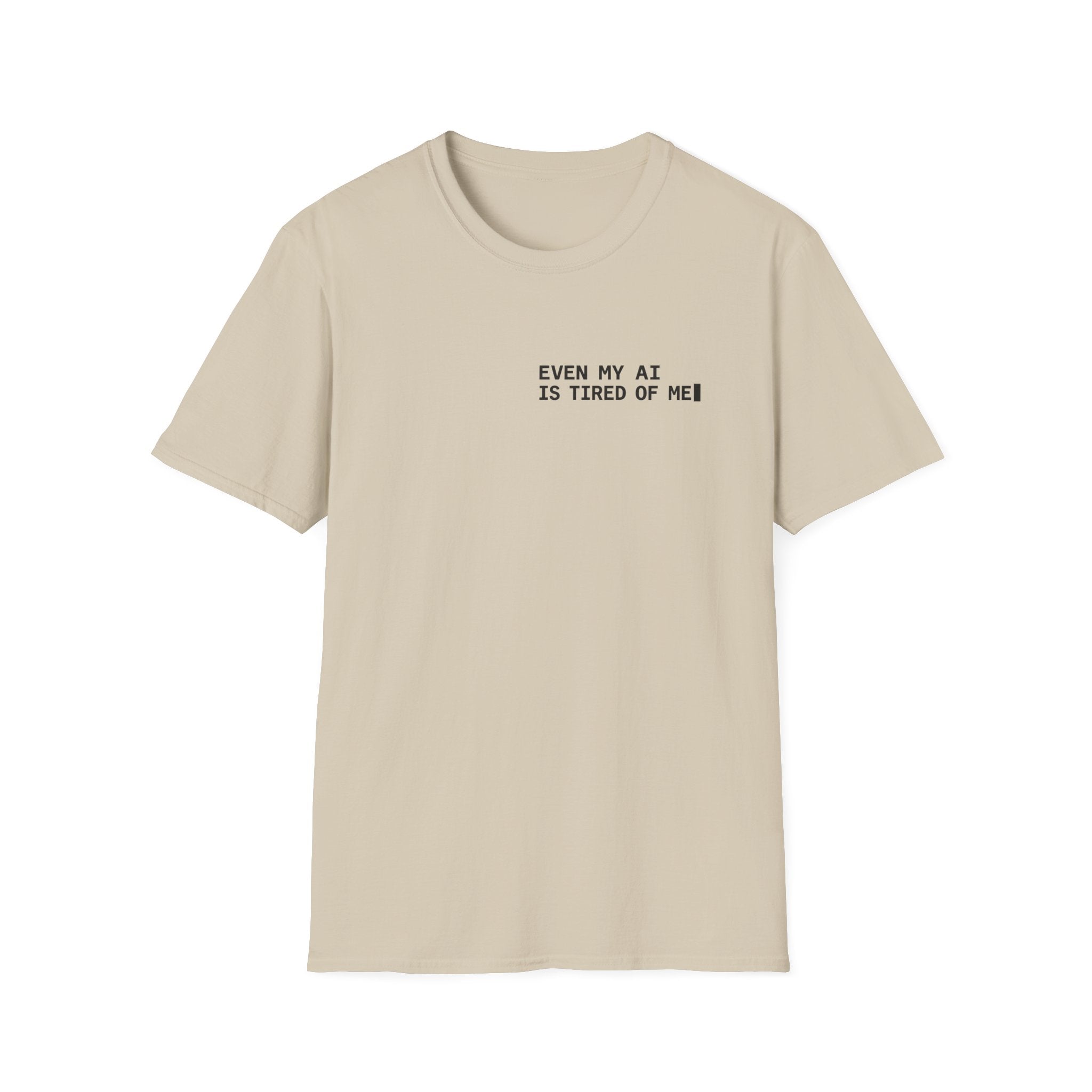 Even AI is tired T-Shirt