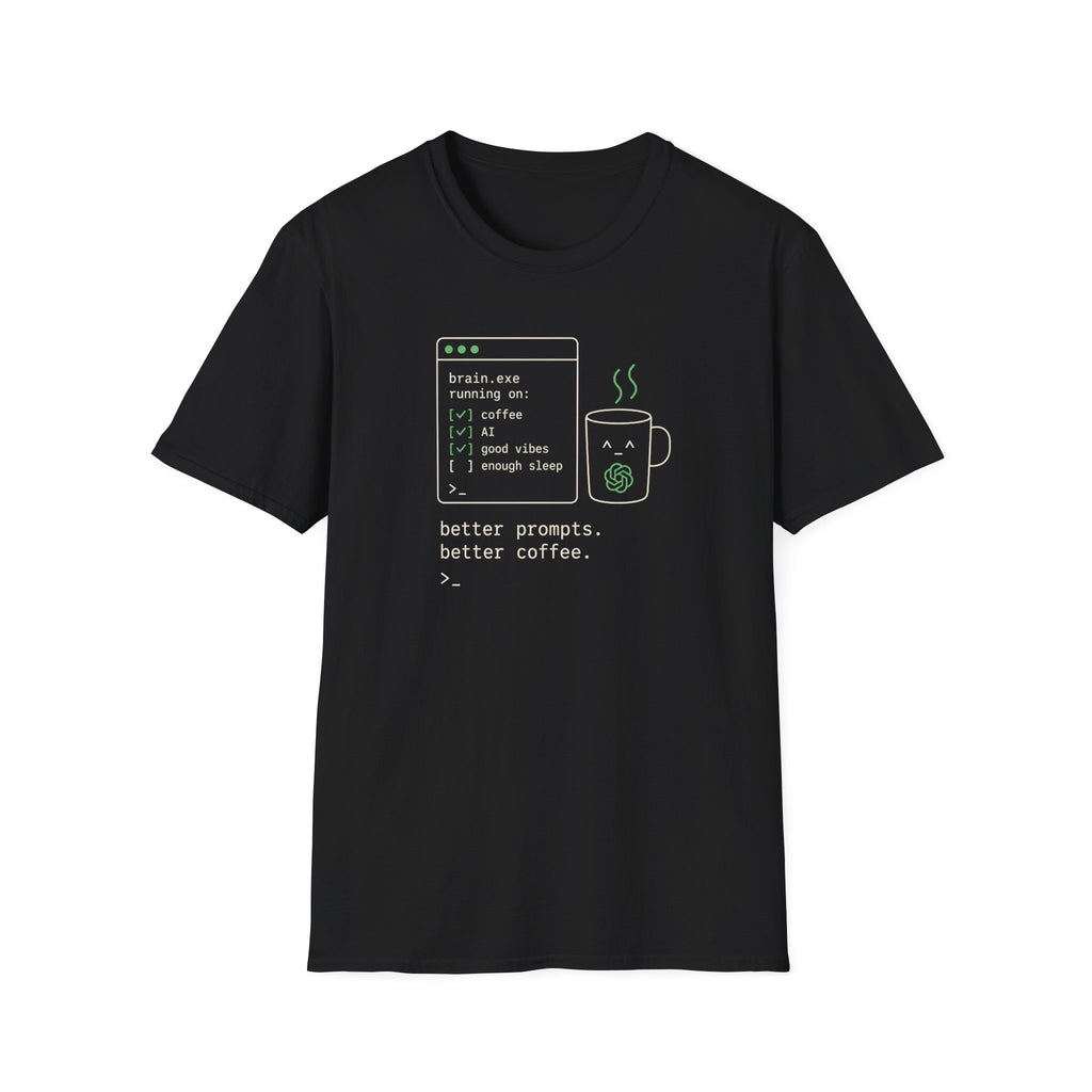 Better Prompts Better Coffee T-Shirt