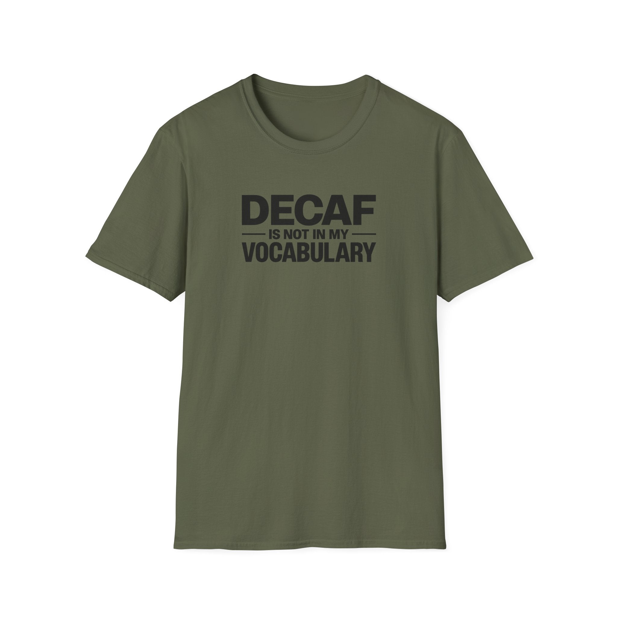 Decaf is not in my vocabulary T-Shirt